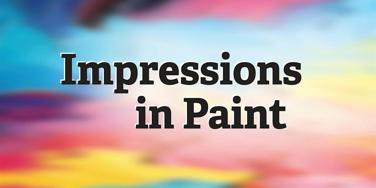 Impressions in Paint - Ages 14+ - starts 2\/8\/25