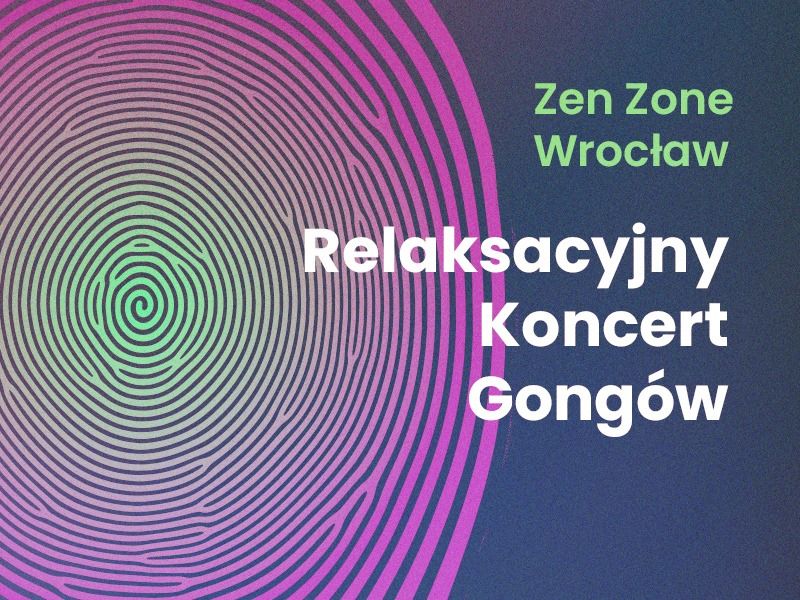 Relaksacyjny Koncert Gong\u00f3w | Zen Zone Wroc\u0142aw