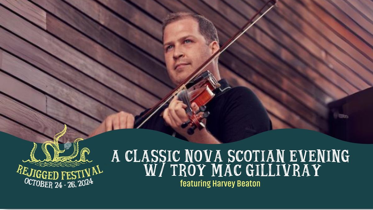 A Classic Nova Scotian Evening w\/ Troy MacGillivray | ReJigged Festival