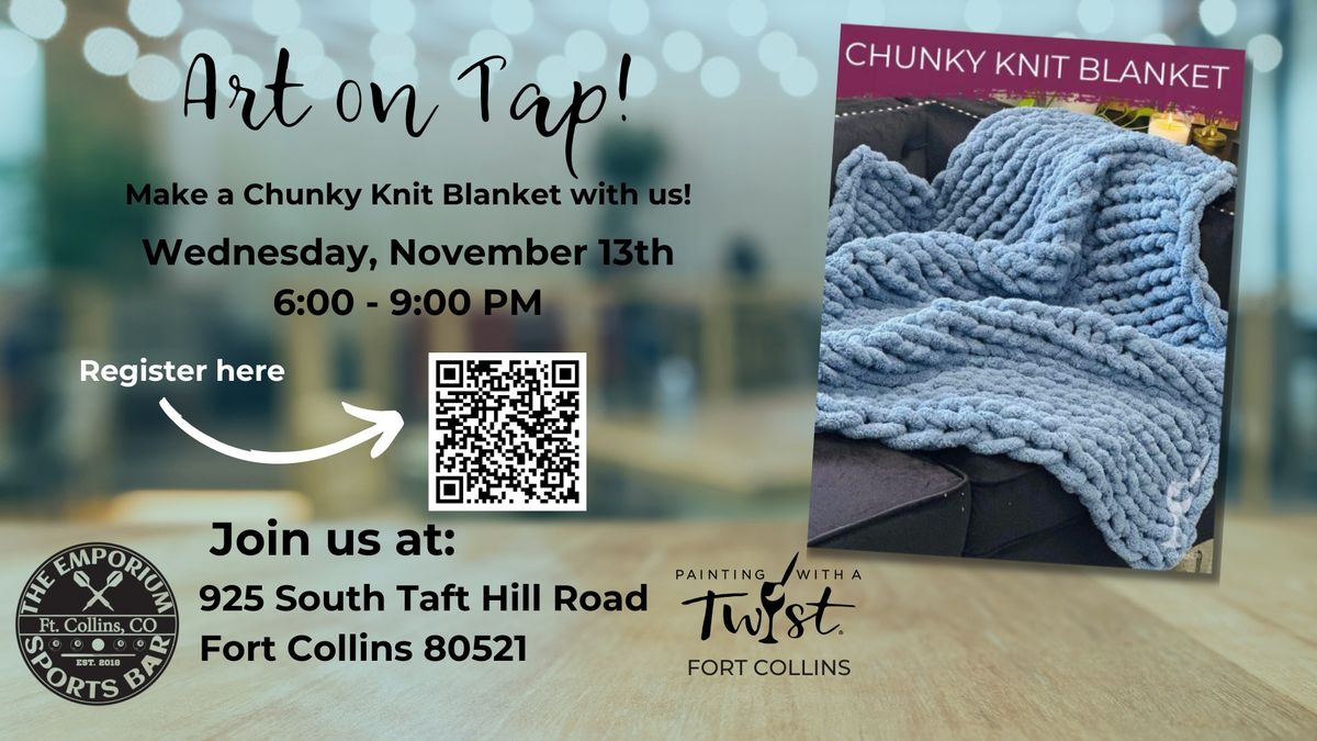 Art on Tap: Join us at The Emporium Sports Bar and make your own Chunky Knit Blanket!