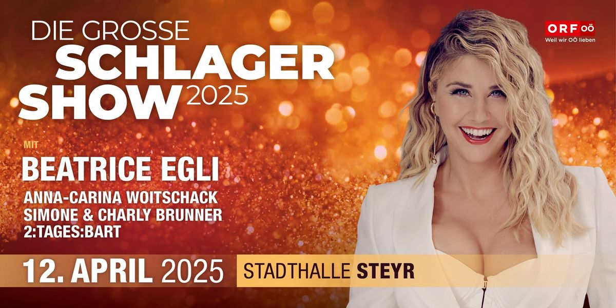 Die gro\u00dfe SCHLAGER SHOW 2025 in Steyr