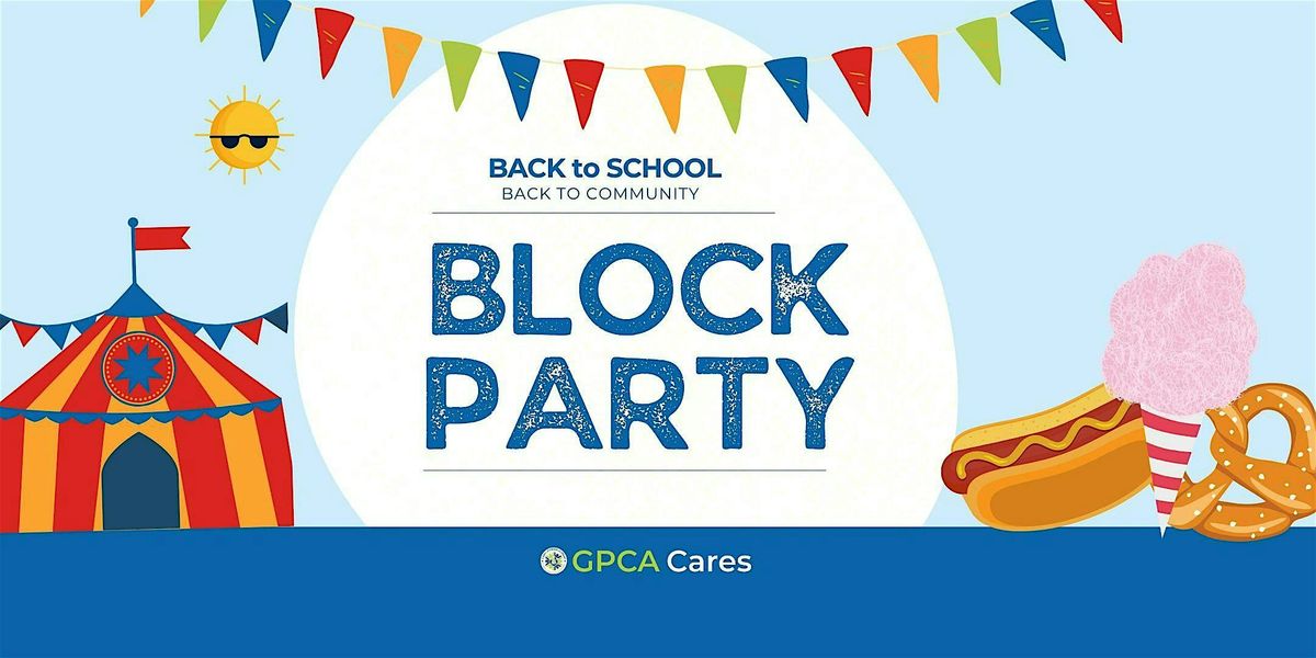 Back to School, Back to Community Block Party with GPCA Cares