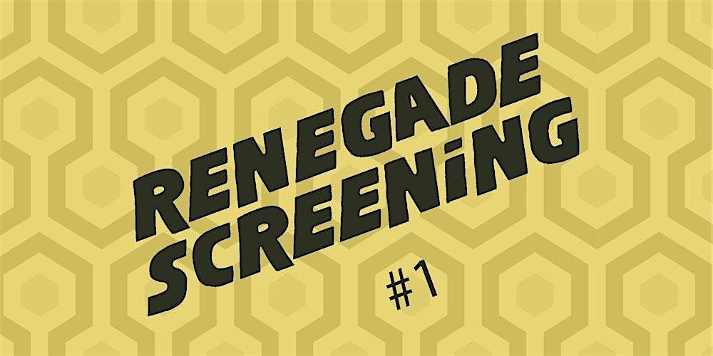 SUBCINEMA Presents RENEGADE SCREENING #1