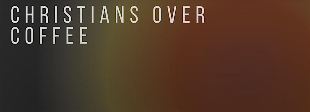 Christians Over Coffee: Burbank Meetup