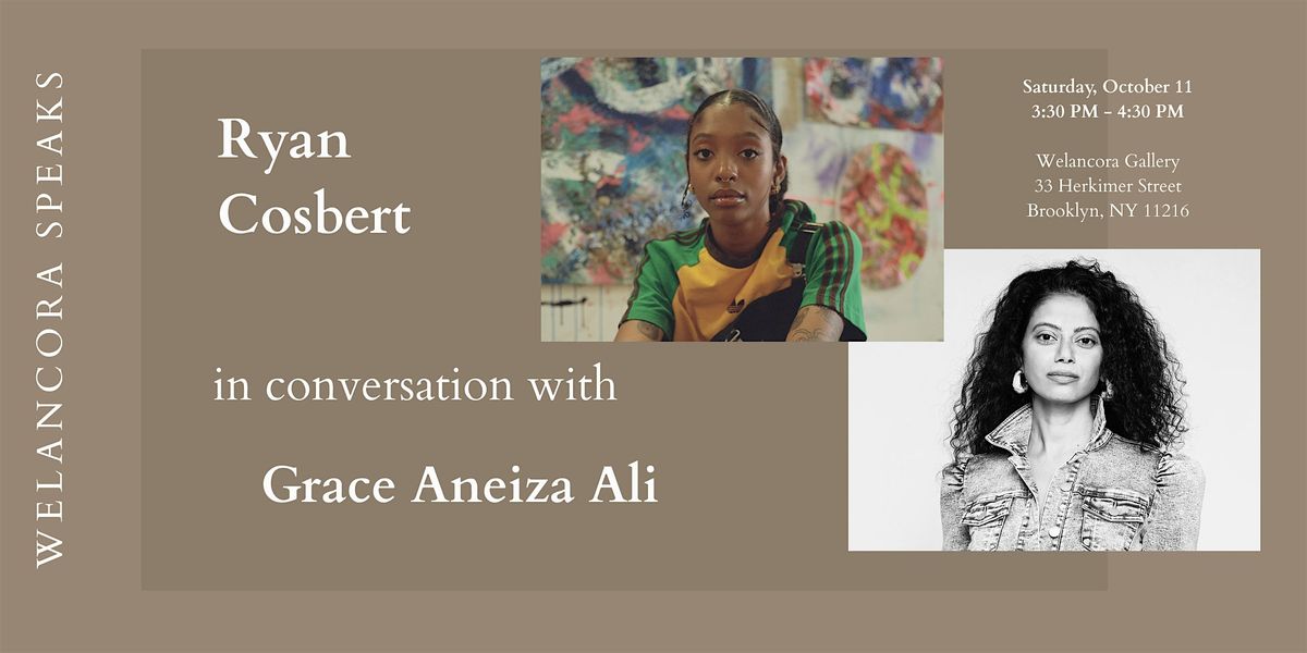 Ryan Cosbert in Conversation with Grace  Aneiza Ali