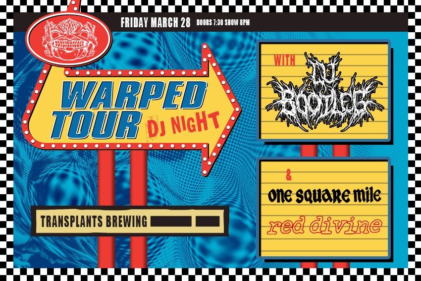 Warped Tour DJ Night with DJ Bootleg, Red Divine & One Square Mile