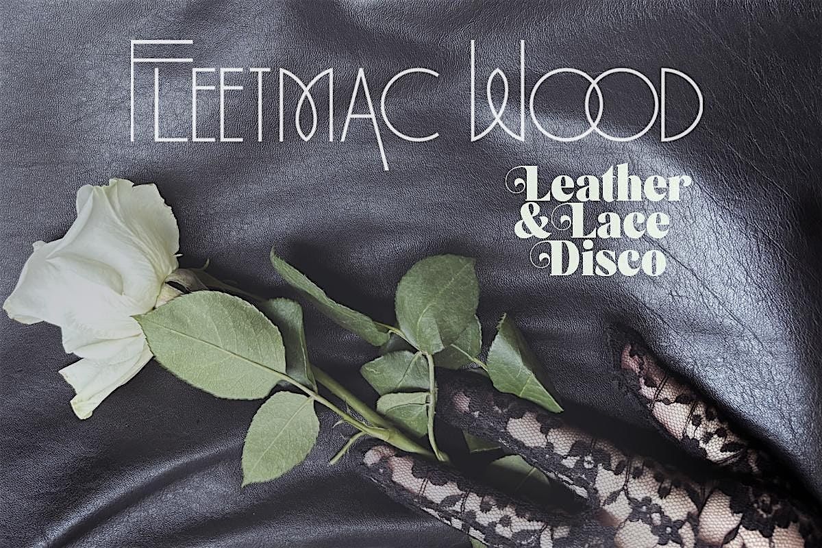 FLEETMAC WOOD, Leather & Lace Disco