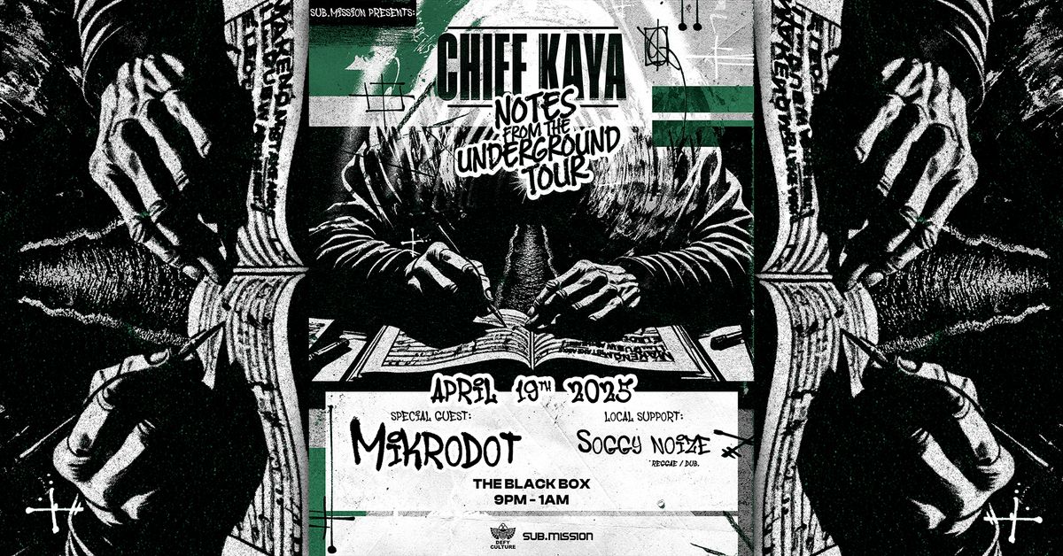 Sub.mission presents: Chief Kaya's Notes From The Undgeround Tour w\/ Mikrodot, Soggy Noize