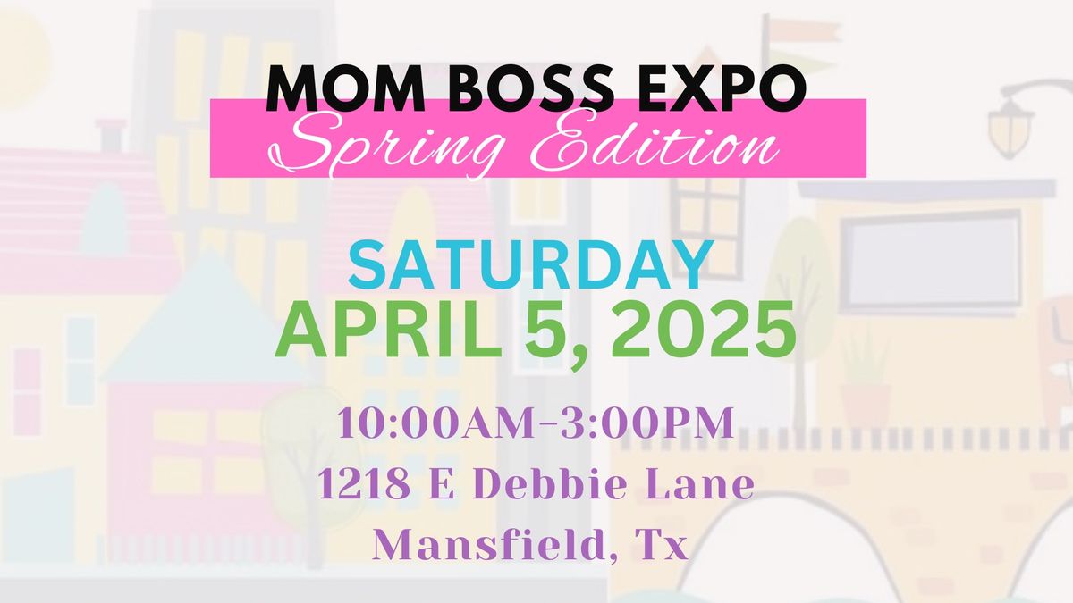 Mom Boss Expo: 2025 Spring Edition 