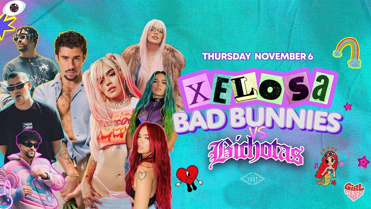 XELOSA  BAD BUNNIES VS BICHOTAS PARTY   @ YOSTTHEATER