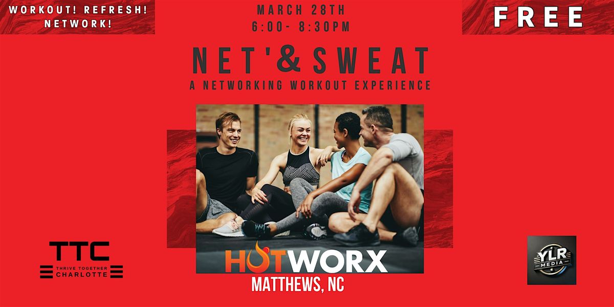 Net'& Sweat-A FREE Networking & Workout Experience!