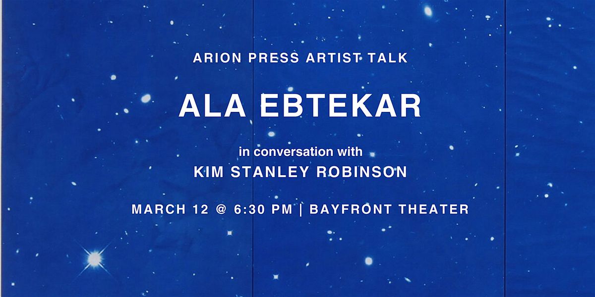 Arion Artist Talk: Ala Ebtekar & Kim Stanley Robinson