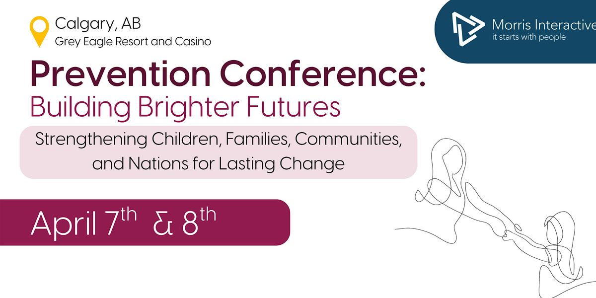 Prevention Conference - Building Brighter Futures - Calgary, AB
