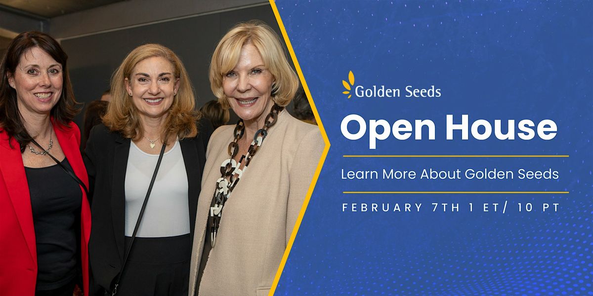 Golden Seeds Open House - 2\/7\/25