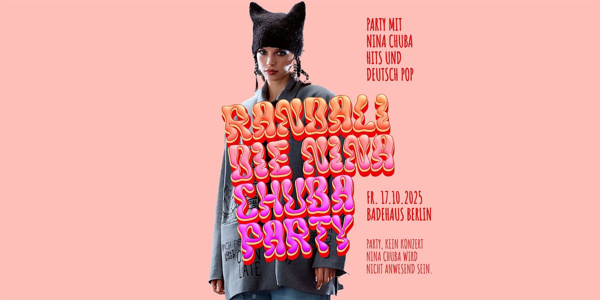 Randali \u2022 Die Nina Chuba Party \u2022 Badehaus \u2022 Berlin