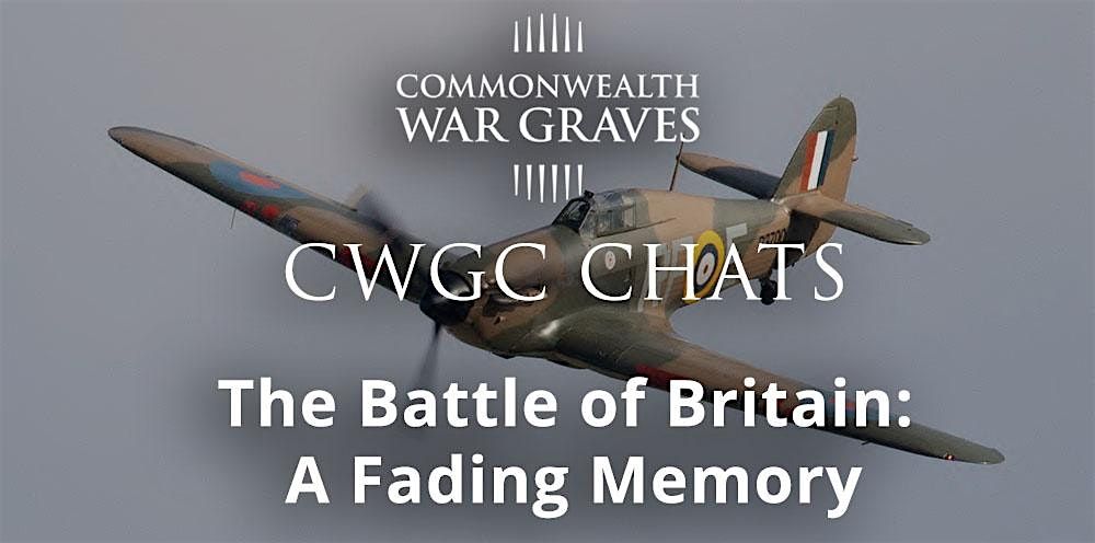 CWGC Chats: The Battle of Britain A Fading Memory