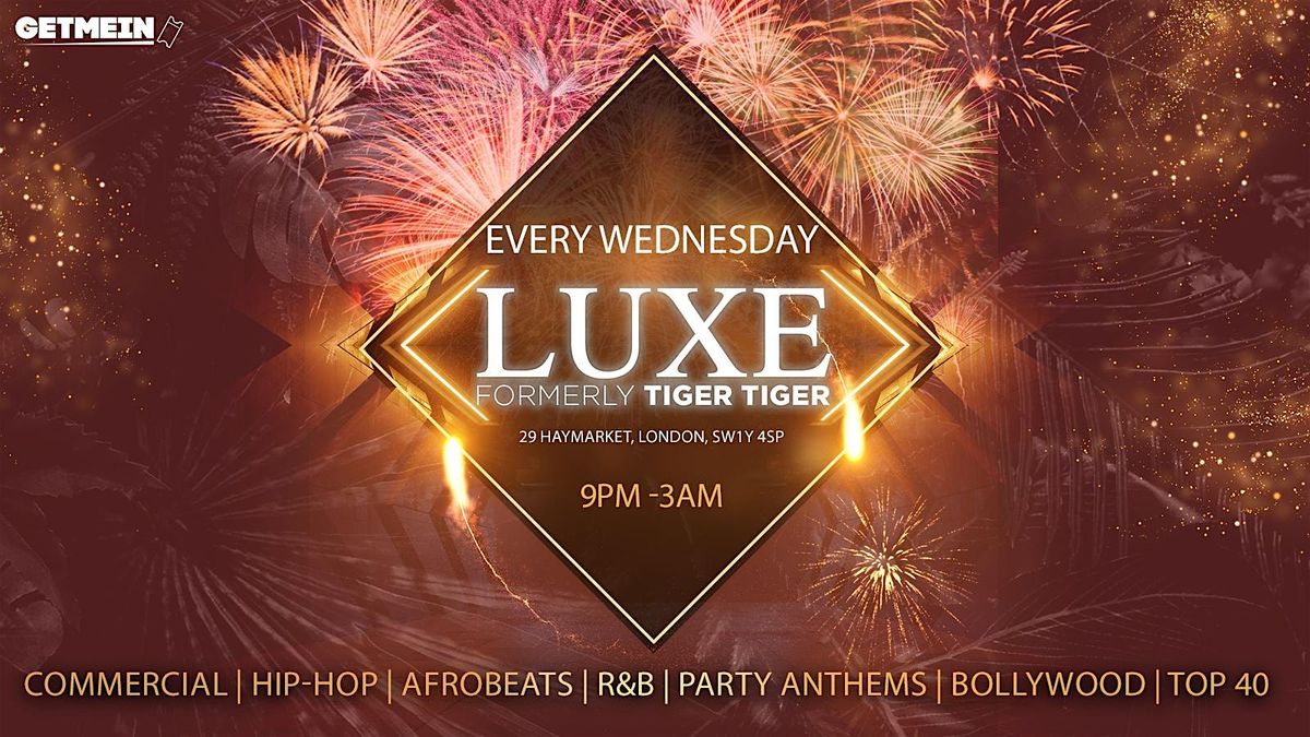 TIGER TIGER Luxe Wednesdays \/\/ Luxe (Formally Tiger Tiger London)