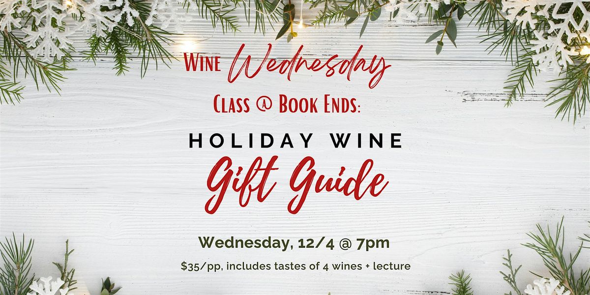 Wine Wednesday Class @ Book Ends: Holiday Wine Gift Guide