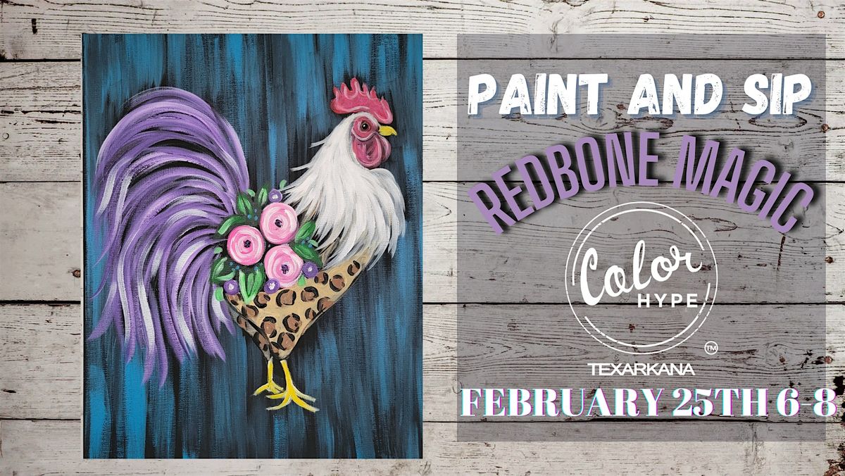 "Wild Rooster" Paint and Sip with ColorHype TXK at Redbone Magic