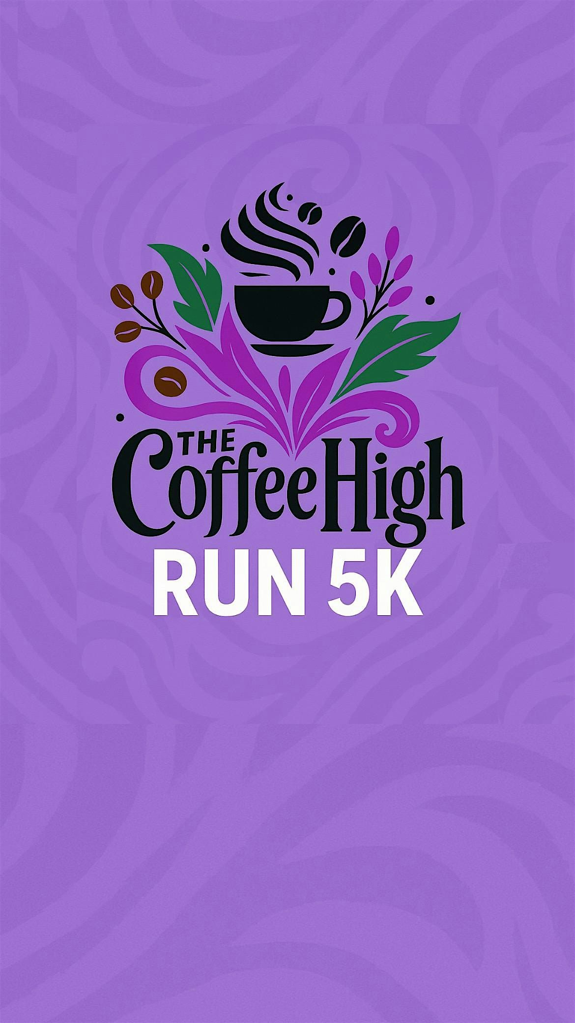 The Coffee High 5k : Run for Coffee