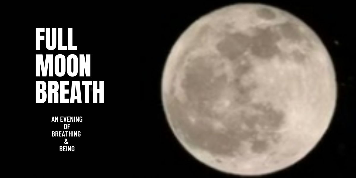 FULL MOON BREATH-An Evening of Breathing & BEing