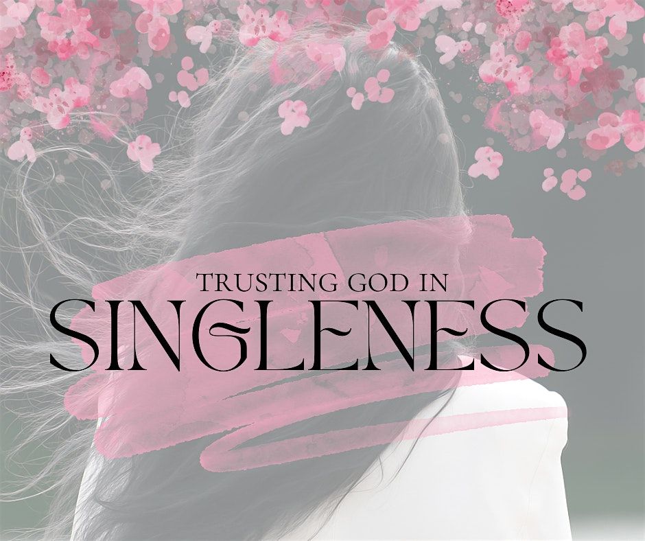 Trusting God In Singleness:  Letting God Write Your Love Story