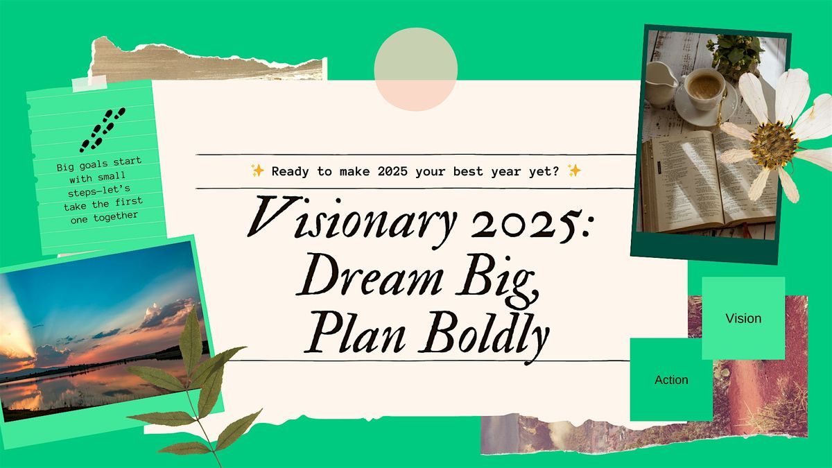 Visionary 2025: Dream Big, Plan Boldly