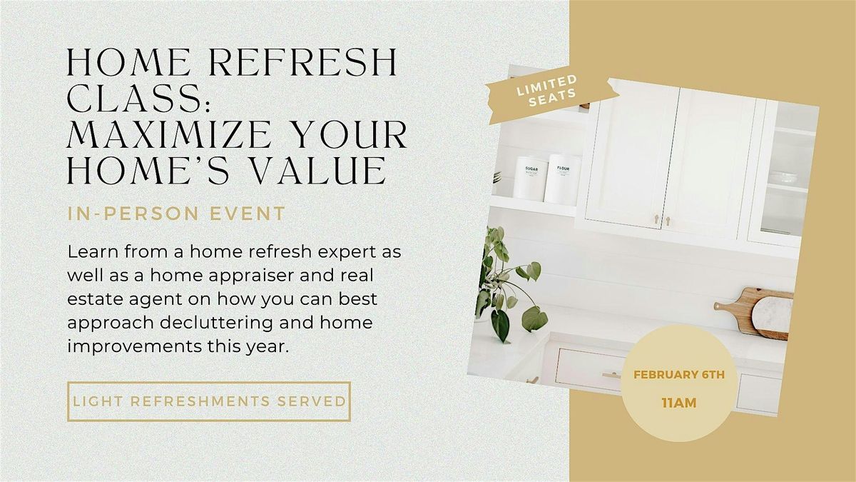 Home Refresh Class:\u00a0 Maximize Your Home's Value