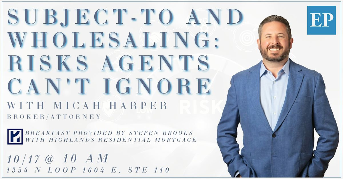 Subject - To and Wholesaling: Risks Agents Can't Ignore