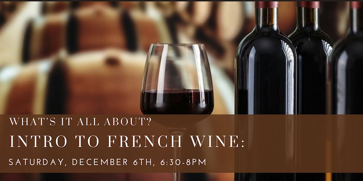 Intro to French Wine: What\u2019s It All About?