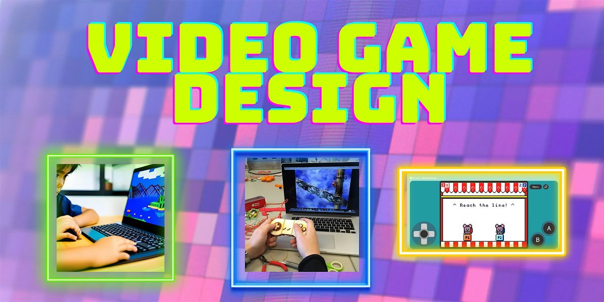 Video Game Design, June 23-27, 9:00-11:30  Ages 8-14