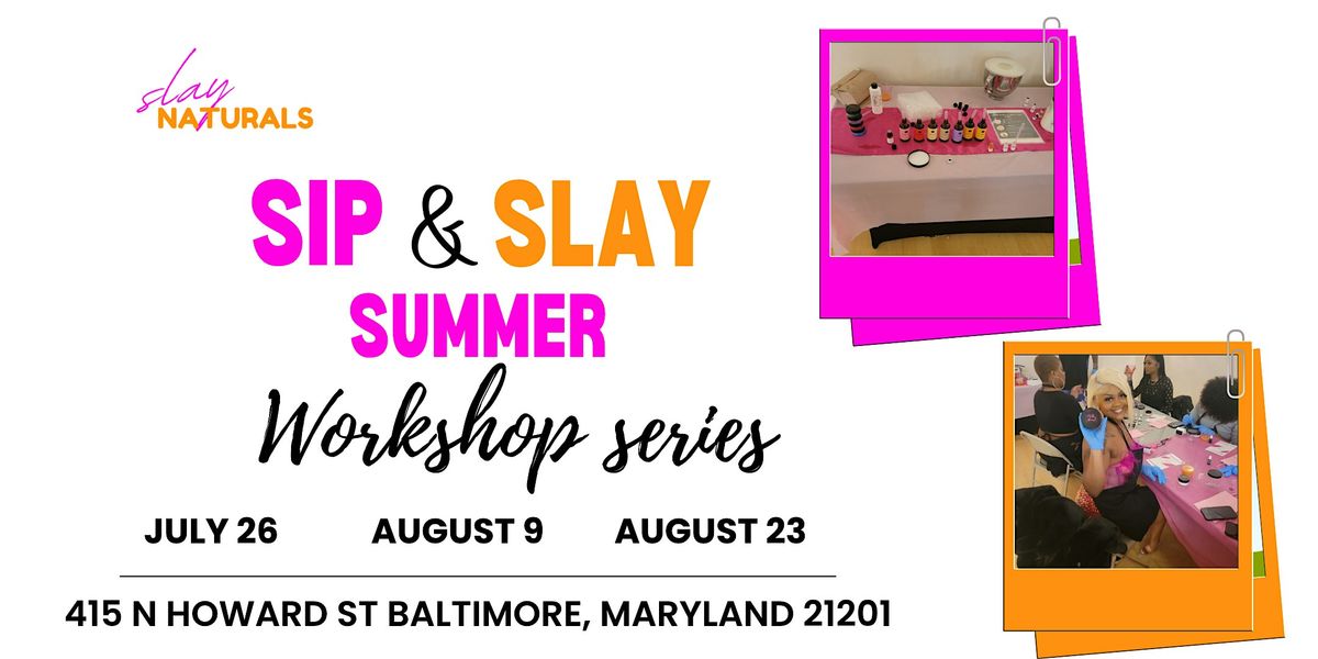 Sip & Slay - Summer Series
