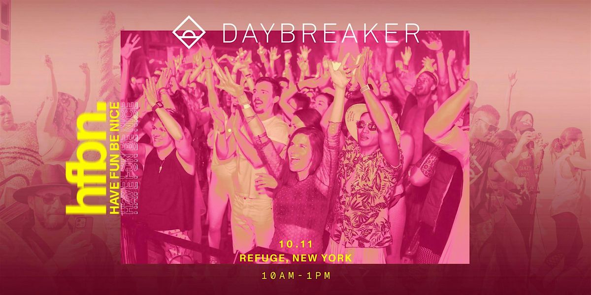 DAYBREAKER NYC  \/\/ HAVE FUN BE NICE \/\/OCT 11