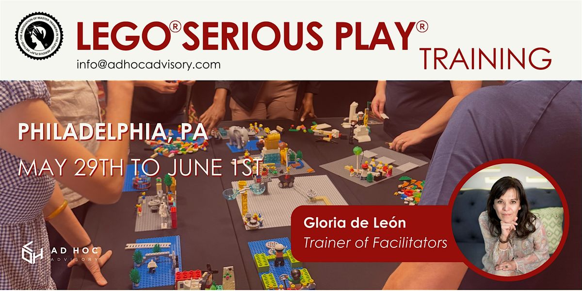 Philadelphia-Facilitator Training LEGO\u00aeSERIOUS PLAY \u00aeA. of Master Trainers