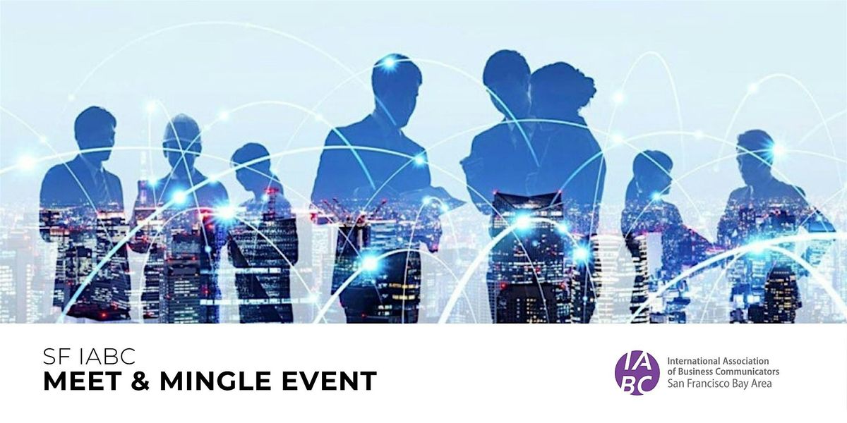 SF Bay Area IABC Meet & Mingle | South Bay - Mountain View