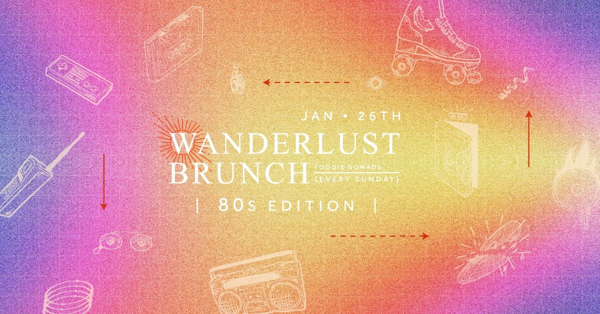 Wanderlust brunch - 80s Edition