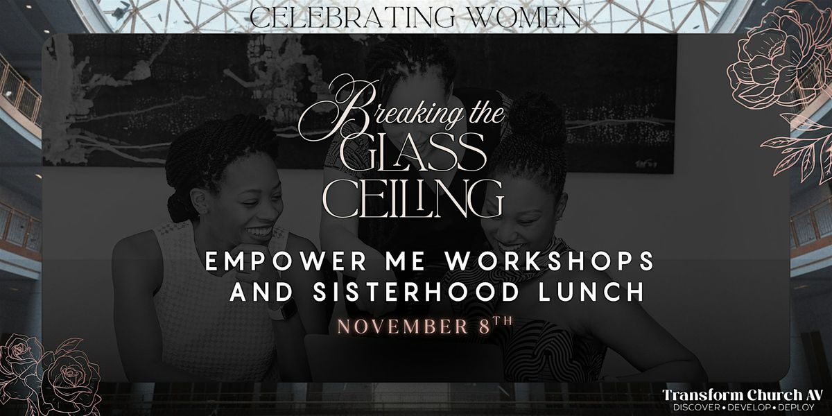 EMPOWER ME WORKSHOPS  & SISTERHOOD LUNCH