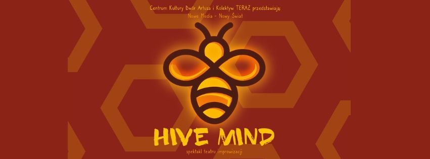 Hive Mind | spektakl impro | Nowe Media \u2013 Nowy \u015awiat