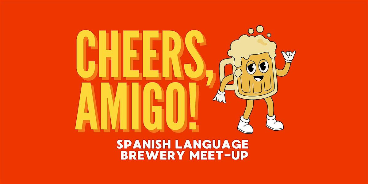 Cheers, Amigo! Spanish Language Brewery Meet-Up