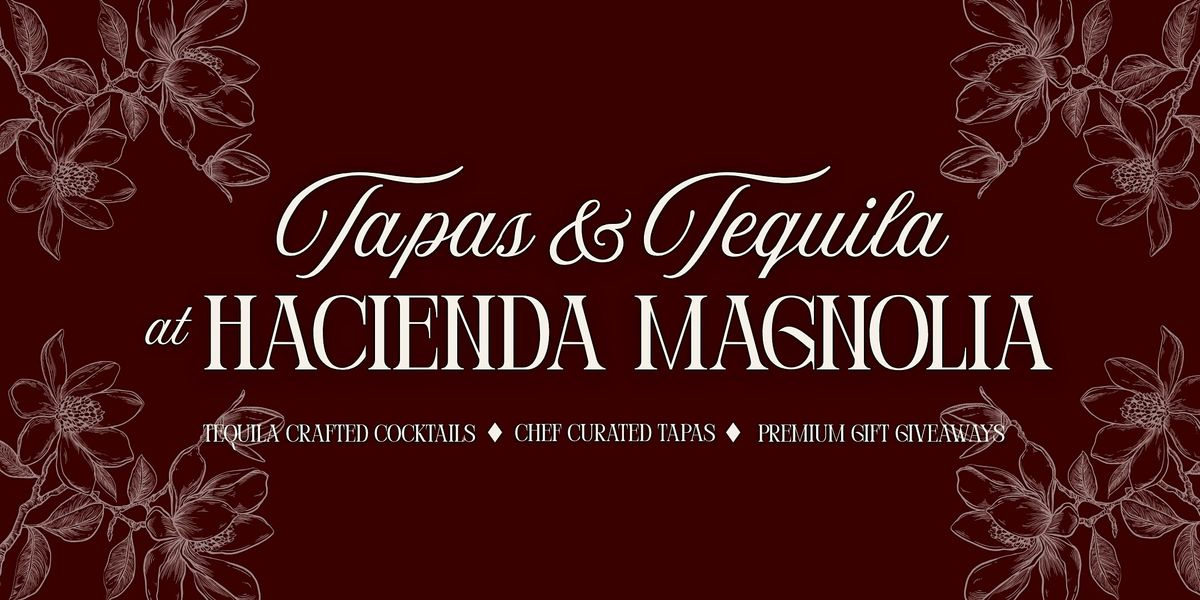 Tapas & Tequila at Hacienda Magnolia