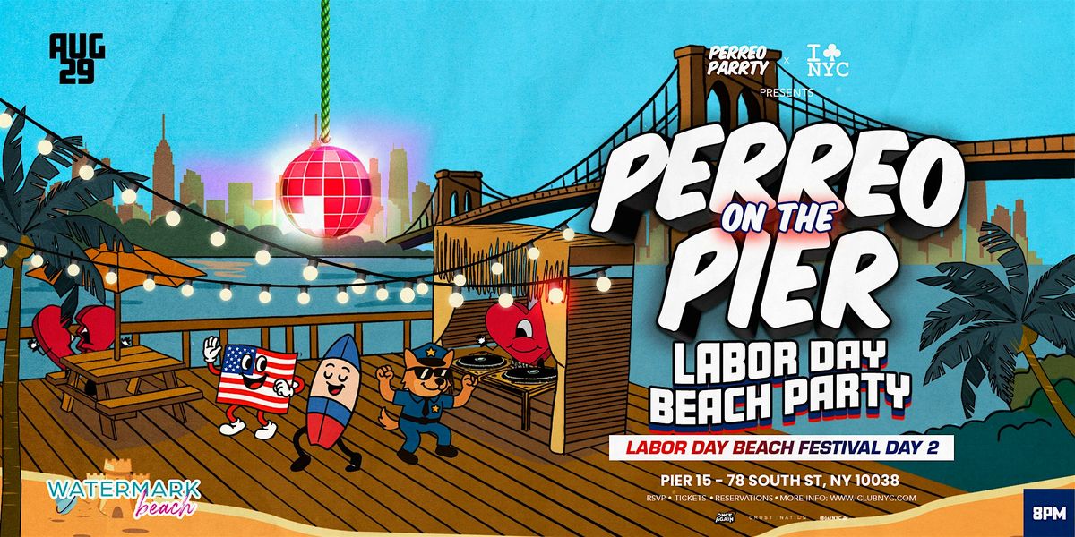 LABOR DAY BEACH FESTIVAL DAY 2 -PERREO PARTY @ WATERMARK NYC