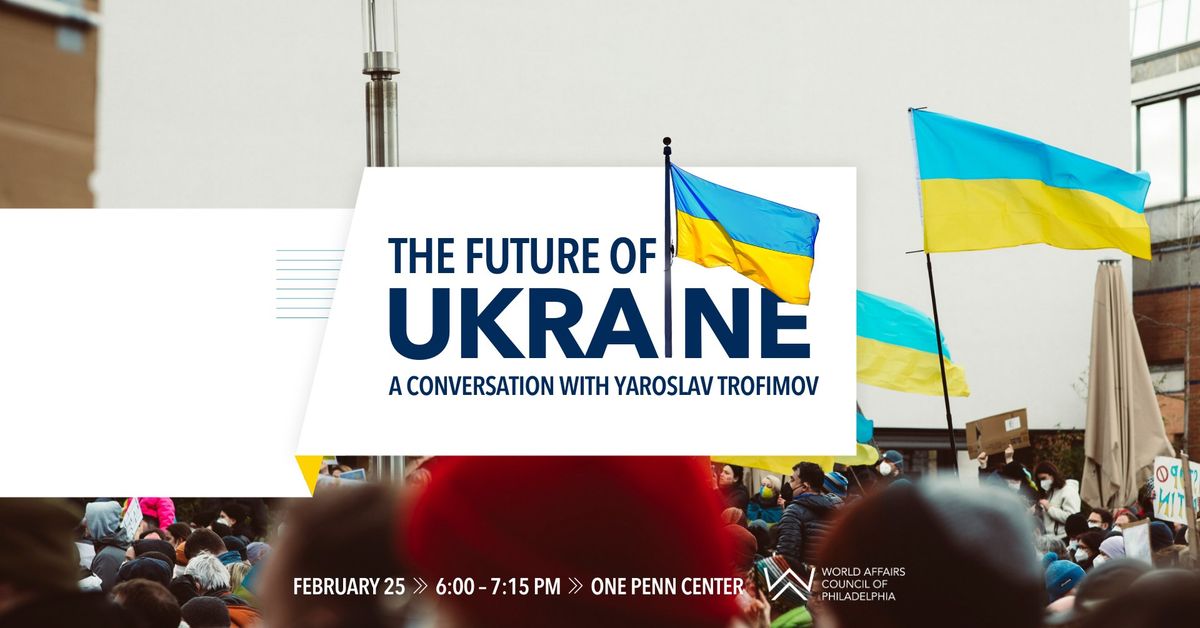 The Future of Ukraine: A Conversation with Yaroslav Trofimov