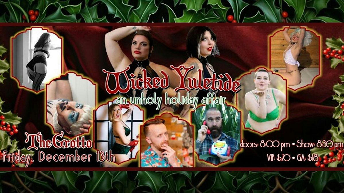 Wicked Yuletide! An Unholy Holiday Affair Featuring Burlesque, Drag, Comedy