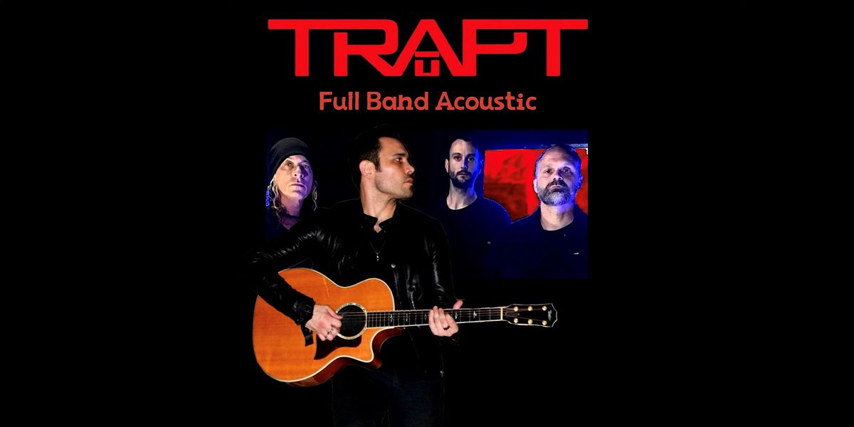 Trapt \u2014 Nationally Touring Artist - Full Band Acoustic Tour