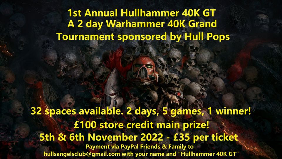 1st Annual Hullhammer - An ITC\/UKTC Ranked Warhammer 40K GT Event Sponsored by Hull Pops!