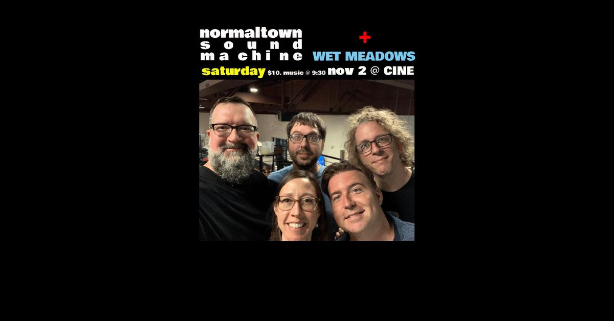 Normaltown Sound Machine + Wet Meadows