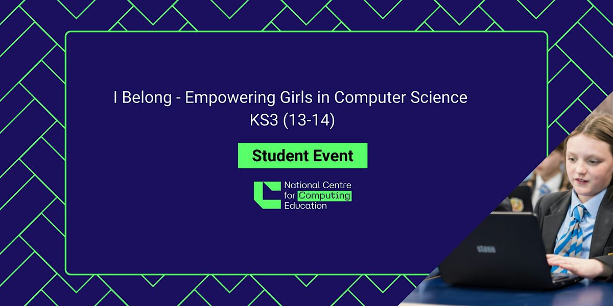 I Belong  - Empowering girls in KS3 in computer science (afternoon session)