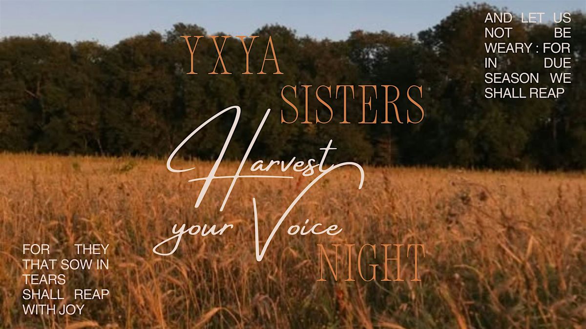 Harvest Your Voice - YXYA Sisters Night
