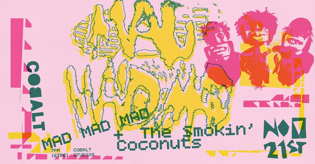 MADMADMAD + The Smokin' Coconuts
