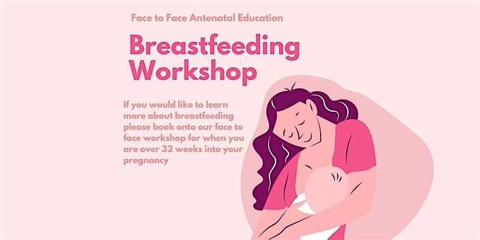 Free Face to Face Antenatal Breastfeeding Workshop